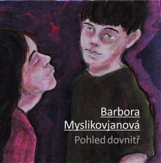 Carte Pohled dovnitř Barbora Myslikovjanová