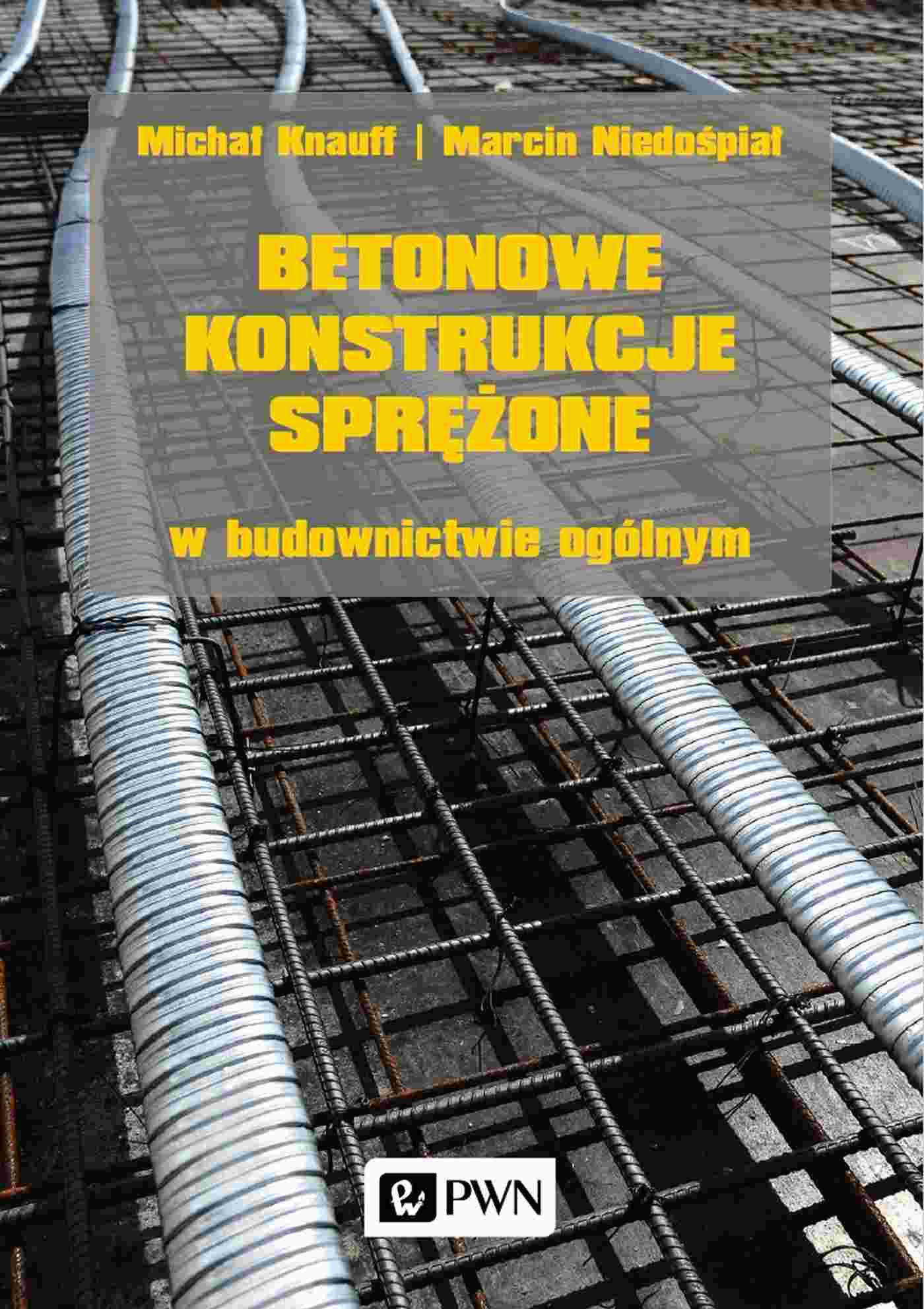 Kniha Betonowe konstrukcje sprężone w budownictwie ogólnym Michał Knauff