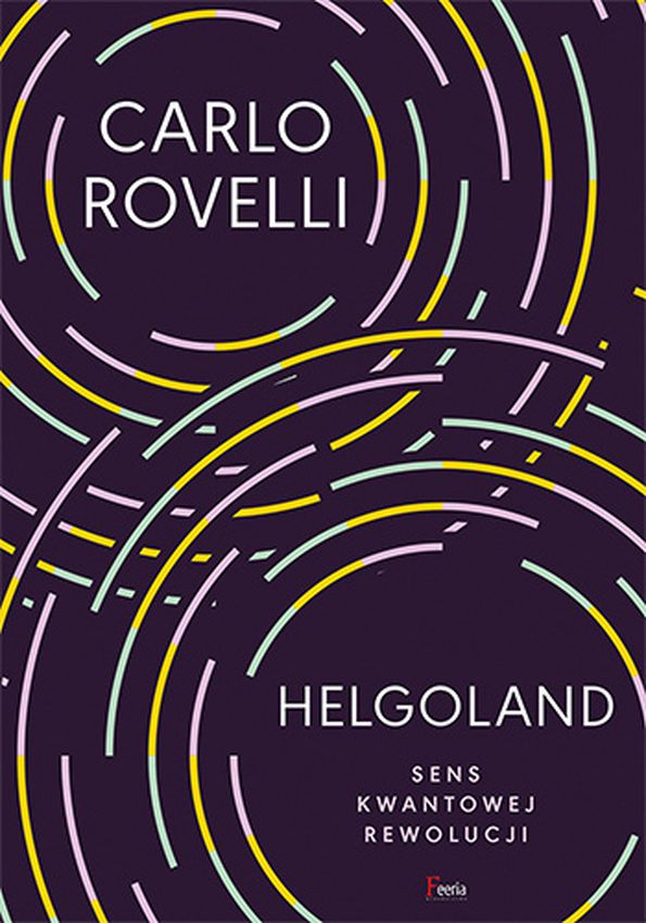 Knjiga Helgoland. Sens kwantowej rewolucji Rovelli Carlo