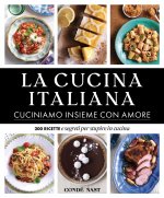 Könyv Cucina Italiana. Cuciniamo insieme con amore. 200 ricette e segreti per stupire in cucina 