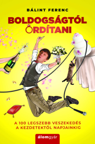 Knjiga Boldogságtól ordítani Bálint Ferenc