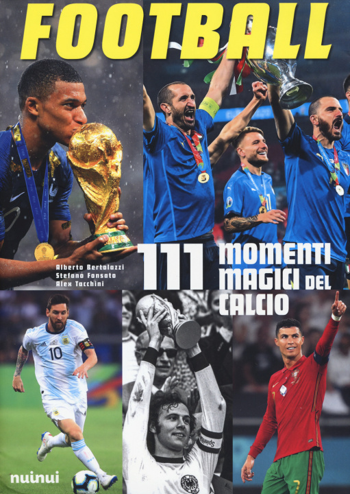 Könyv Football. 111 momenti magici del calcio Alberto Bertolazzi