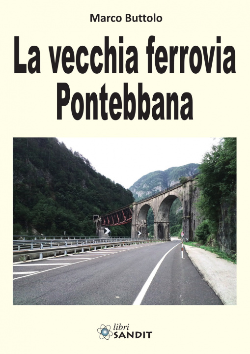 Kniha La vecchia ferrovia Pontebbana Marco Buttolo