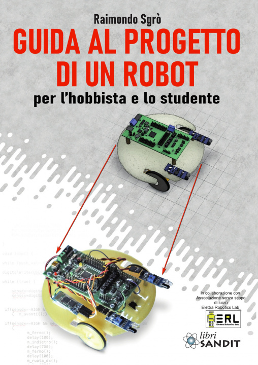 Carte Guida al progetto di un Robot per l'hobbista e lo studente Raimondo Sgrò