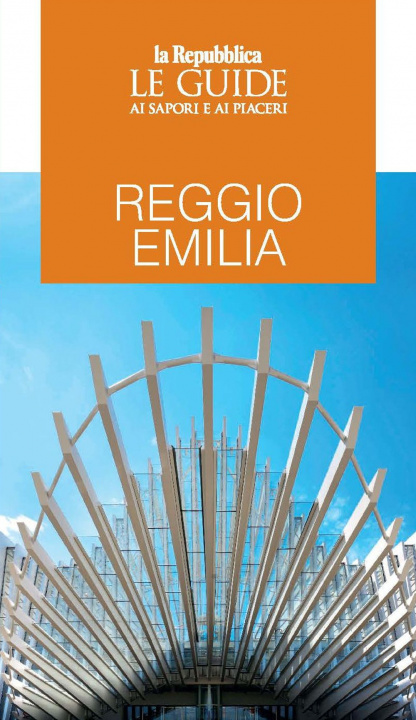 Könyv Reggio Emilia. Le guide ai sapori e ai piaceri 