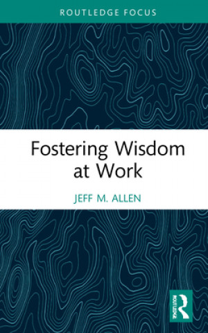 Knjiga Fostering Wisdom at Work Allen