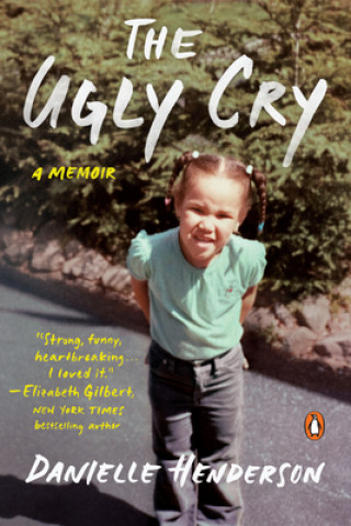 Kniha The Ugly Cry: How I Became a Person (Despite My Grandmother's Horrible Advice) 