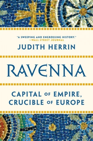 Kniha Ravenna: Capital of Empire, Crucible of Europe 