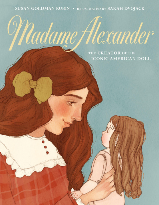 Kniha Madame Alexander: The Creator of the Iconic American Doll Sarah Dvojack