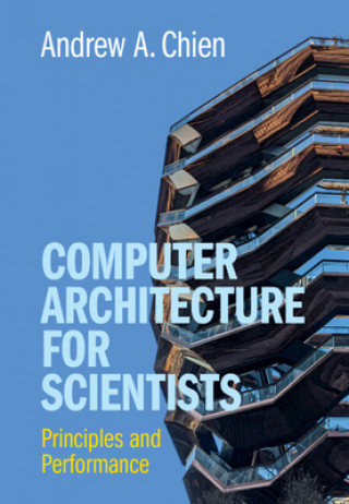 Kniha Computer Architecture for Scientists Andrew A. Chien