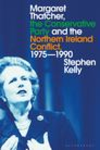 Kniha Margaret Thatcher, the Conservative Party and the Northern Ireland Conflict, 1975-1990 