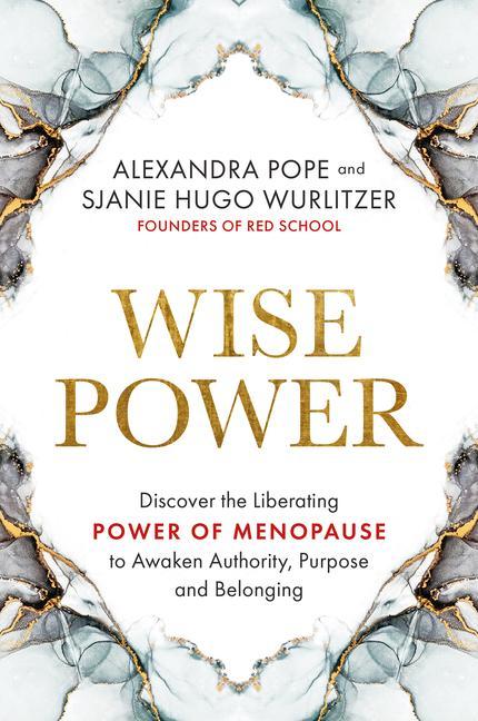 Kniha Wise Power: Discover the Liberating Power of Menopause to Awaken Authority, Purpose and Belonging Sjanie Hugo Wurlitzer