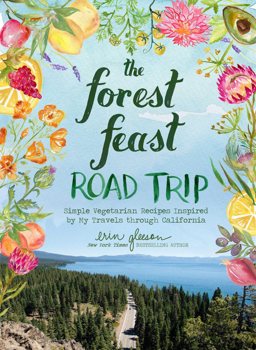 Kniha Forest Feast Road Trip: Simple Vegetarian Recipes Inspired by My Travels through California 