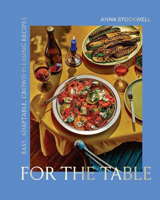 Buch For the Table: Easy, Adaptable, Crowd-Pleasing Recipes Stockwell