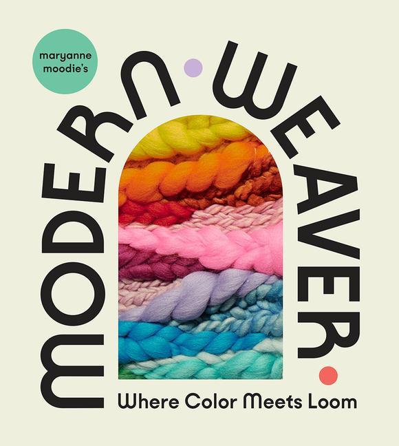 Carte Maryanne Moodie's Modern Weaver: Where Color Meets Loom 