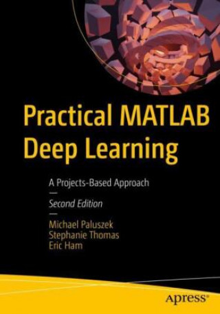 Kniha Practical MATLAB Deep Learning Michael Paluszek