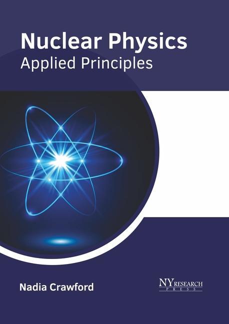Book Nuclear Physics: Applied Principles Nadia Crawford