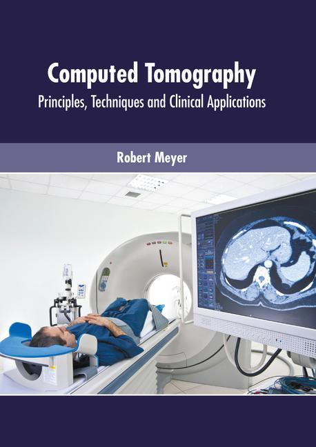Book Computed Tomography: Principles, Techniques and Clinical Applications 