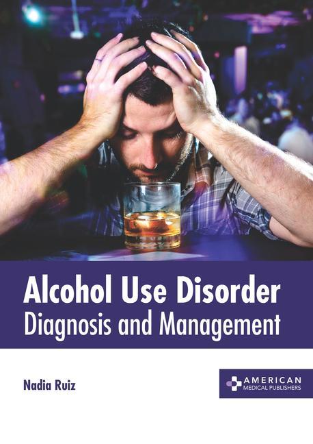 Книга Alcohol Use Disorder: Diagnosis and Management 