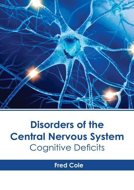 Könyv Disorders of the Central Nervous System: Cognitive Deficits 
