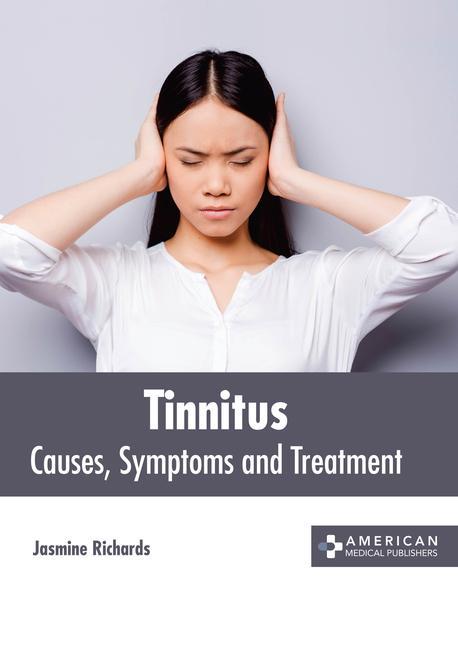 Könyv Tinnitus: Causes, Symptoms and Treatment 