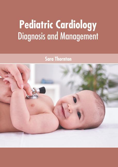 Book Pediatric Cardiology: Diagnosis and Management 