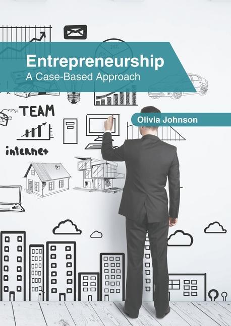 Knjiga Entrepreneurship: A Case-Based Approach Olivia Johnson