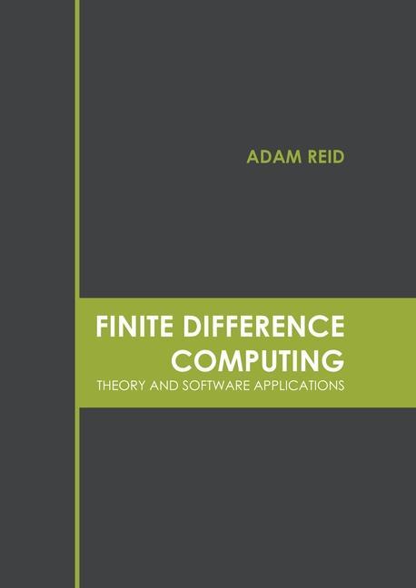 Knjiga Finite Difference Computing: Theory and Software Applications Adam Reid