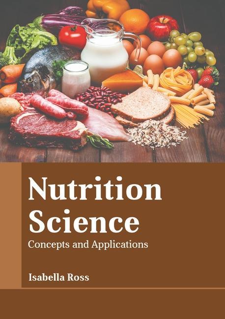 Könyv Nutrition Science: Concepts and Applications 