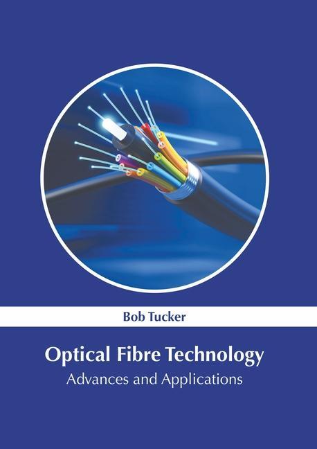 Könyv Optical Fibre Technology: Advances and Applications 