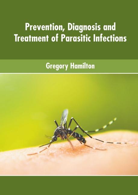 Könyv Prevention, Diagnosis and Treatment of Parasitic Infections 