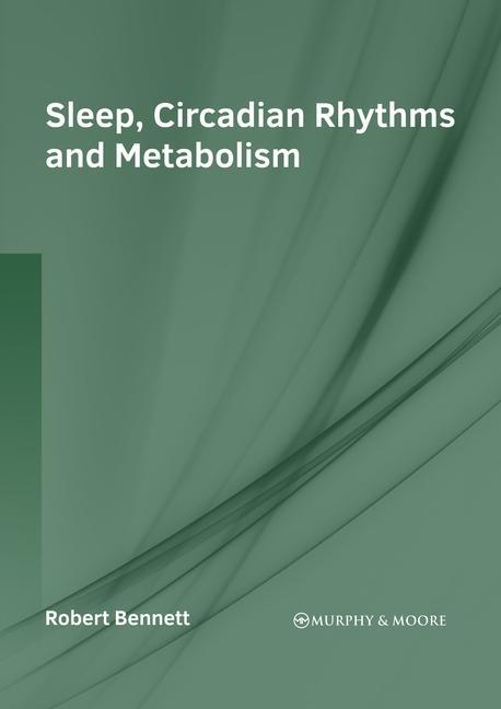 Könyv Sleep, Circadian Rhythms and Metabolism 