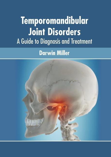 Kniha Temporomandibular Joint Disorders: A Guide to Diagnosis and Treatment 
