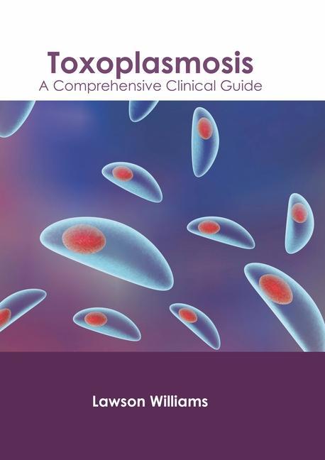 Книга Toxoplasmosis: A Comprehensive Clinical Guide 
