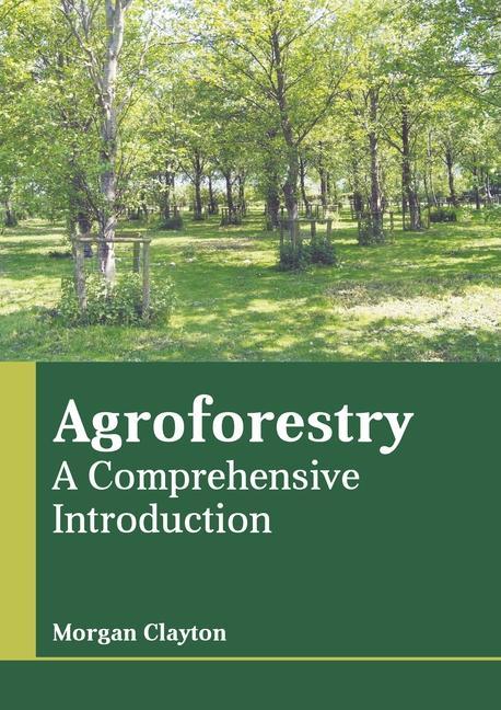 Knjiga Agroforestry: A Comprehensive Introduction Morgan Clayton