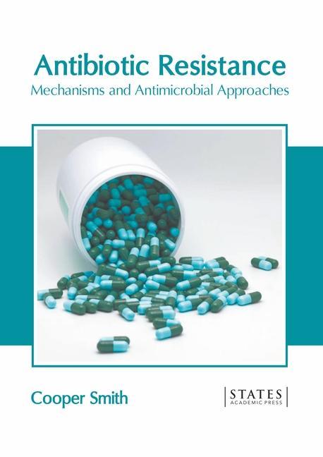 Könyv Antibiotic Resistance: Mechanisms and Antimicrobial Approaches 