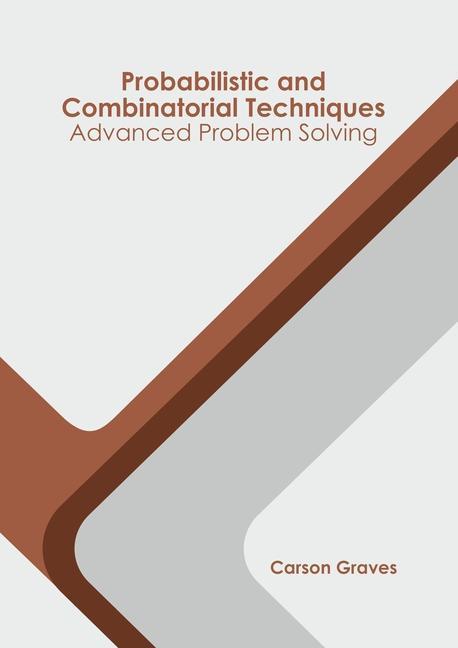 Knjiga Probabilistic and Combinatorial Techniques: Advanced Problem Solving Carson Graves