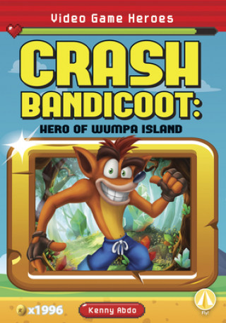 Kniha Video Game Heroes: Crash Bandicoot: Hero of Wumpa Island 