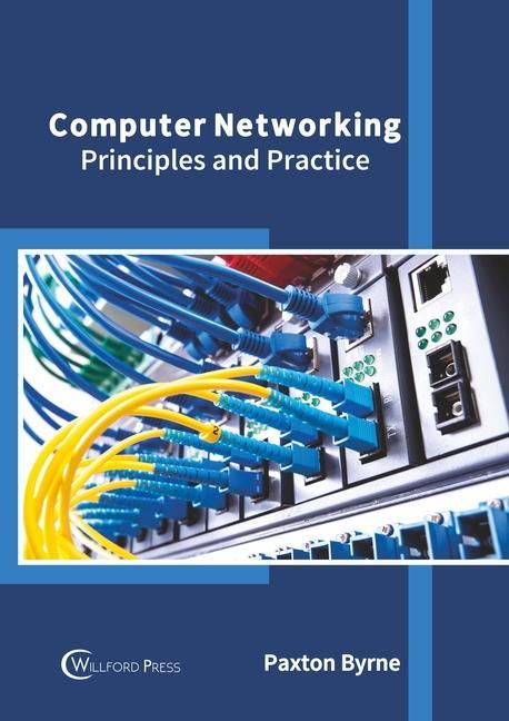 Knjiga Computer Networking: Principles and Practice Paxton Byrne