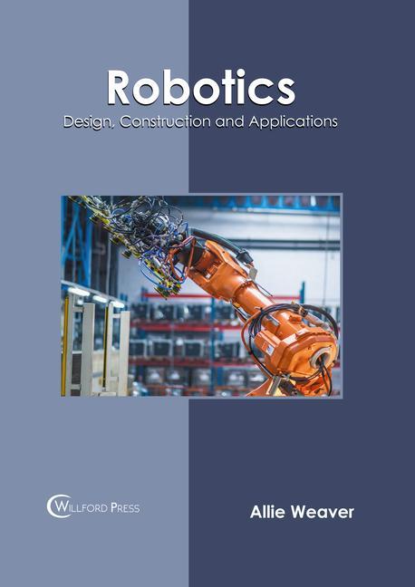 Книга Robotics: Design, Construction and Applications 