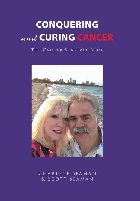 Könyv Conquering and Curing Cancer Scott Seaman