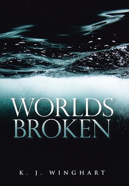 Knjiga Worlds Broken K. J. Winghart