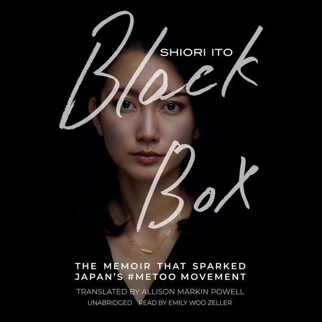 Digital Black Box: The Memoir That Sparked Japan's #Metoo Movement Emily Woo Zeller