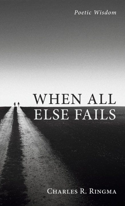 Knjiga When All Else Fails Charles R. Ringma
