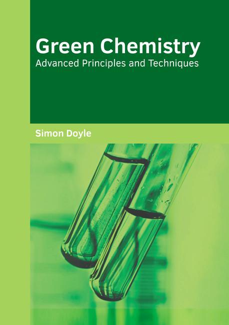 Книга Green Chemistry: Advanced Principles and Techniques 