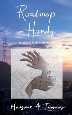 Knjiga Roadmap Hands: (and other reaching poems) Marjorie A. Thomas
