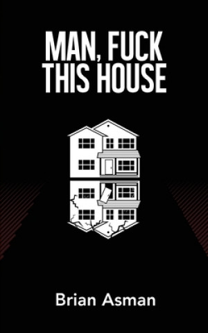 Kniha Man, Fuck This House 