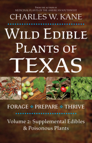 Könyv Wild Edible Plants of Texas: Volume 2: Supplemental Edibles and Poisonous Plants 