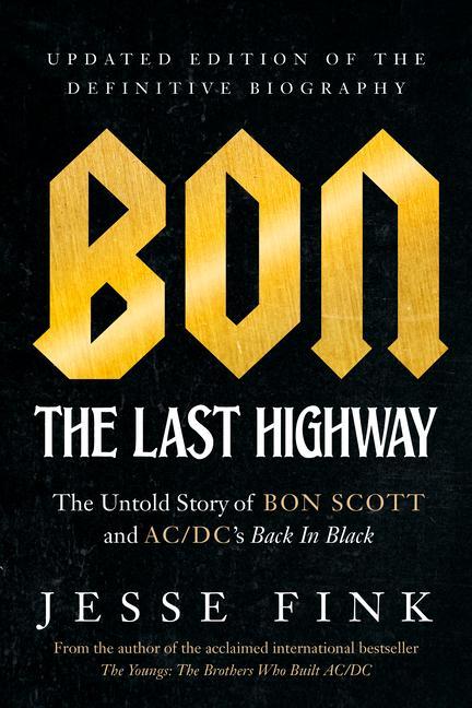 Kniha Bon: The Last Highway: The Untold Story of Bon Scott and Ac/DC's Back in Black, Updated Edition of the Definitive Biography 
