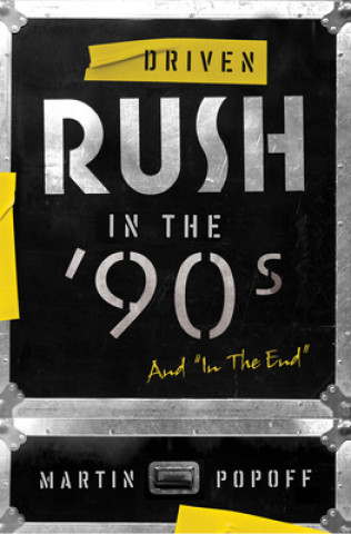 Knjiga Driven: Rush In The 90s And In The End 